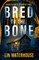 Bred to the Bone
