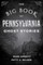 The Big Book of Pennsylvania Ghost Stories