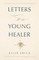Letters to a Young Healer