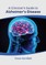 A Clinician's Guide to Alzheimer's Disease