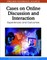 Cases on Online Discussion and Interaction