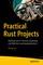 Practical Rust Projects
