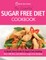 The Essential Sugar Free Diet Cookbook