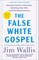 The False White Gospel