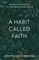 Habit Called Faith