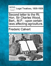 Second Letter to the Rt. Hon. Sir Charles Wood, Bart., M.P. Second Letter to the Rt. Hon. Sir Charles Wood, Bart., M.P.