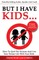 But I Have Kids...