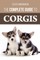 The Complete Guide to Corgis