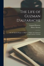 The Life of Guzman D'alfarache The Life of Guzman D'alfarache