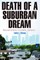 Death of a Suburban Dream