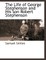 The Life of George Stephenson and His Son Robert Stephenson
