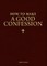 How to Make a Good Confession