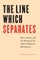 The Line Which Separates