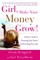 Girl, Make Your Money Grow!