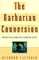 The Barbarian Conversion
