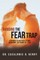 Avoiding the Fear Trap