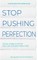 Stop Pushing Perfection