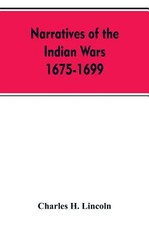 Narratives Of The Indian Wars 1675-1699