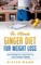 The Ultimate Ginger Diet For Weight Loss