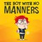 The Boy With No Manners