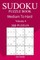 300 Medium to Hard Sudoku Puzzle Book