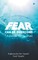 Fear Can Be Overcome - A Challenge That Life Accepts