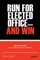 Run for Elected Office and Win