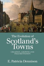 The Evolution of Scotland's Towns The Evolution of Scotland's Towns