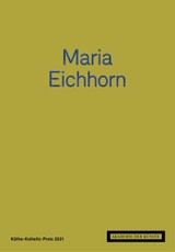 Maria Eichhorn. Käthe-Kollwitz-Preis 2021
