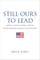 Still Ours to Lead