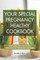 Your Special Pregnancy Healthy Cookbook