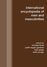 International Encyclopedia of Men and Masculinities International Encyclopedia of Men and Masculinities