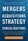 Mergers and Acquisitions Strategy for Consolidations: Roll Up, Roll Out and Innovate for Superior Growth and Returns