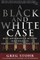 A Black and White Case