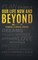 Our Life Now and Beyond