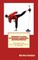 8 Methods for Learning the Martial Arts, Setting Goals, and Getting Motivated