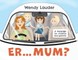 Er... Mum?