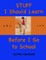Stuff I Should Learn Before I Go to School