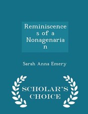 Reminiscences of a Nonagenarian - Scholar's Choice Edition