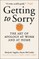 Getting to Sorry