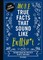 More True Facts That Sound Like Bull$#*t