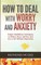 How to Deal With Worry and Anxiety