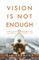 Vision Is Not Enough