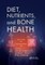 Diet, Nutrients, and Bone Health