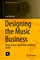 Designing the Music Business