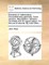 Elements of Mathematics. Comprehending Geometry. Conic Sections. Mensuration. Spherics. Illustrated with 30 Copper-Plates. for the Use of Schools. by John West, ...