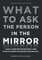 What to Ask the Person in the Mirror