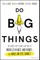 Do Big Things