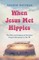 When Jesus Met Hippies