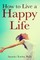 How to Live a Happy Life